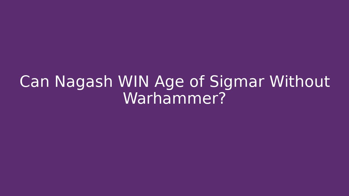Can Nagash WIN Age of Sigmar Without Warhammer?