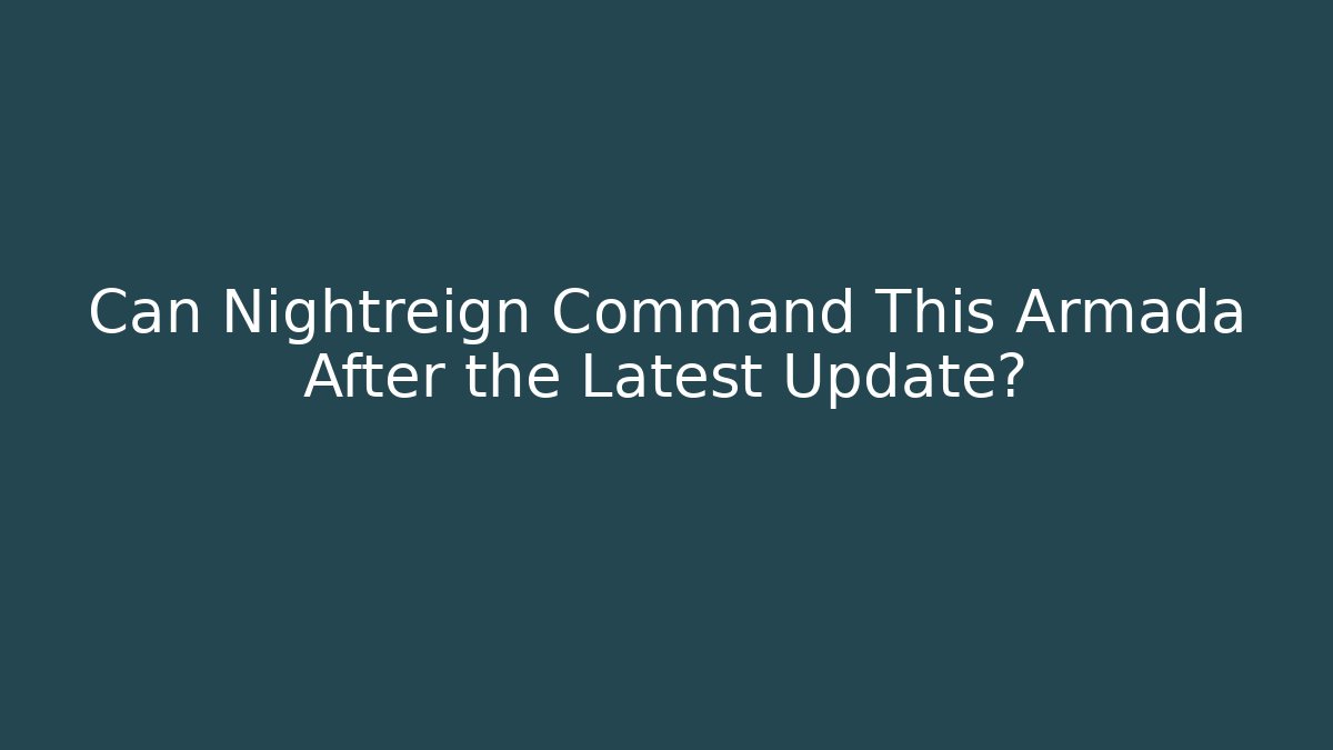 Can Nightreign Command This Armada After the Latest Update?
