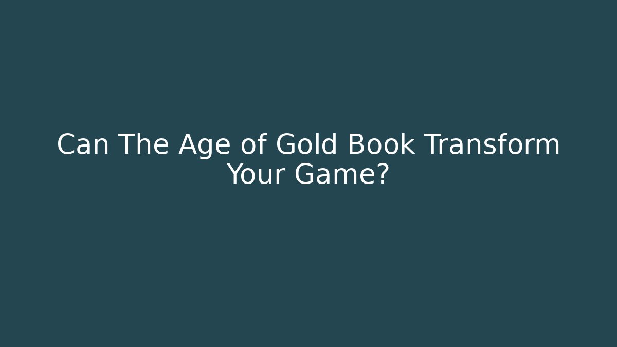 Can The Age of Gold Book Transform Your Game?