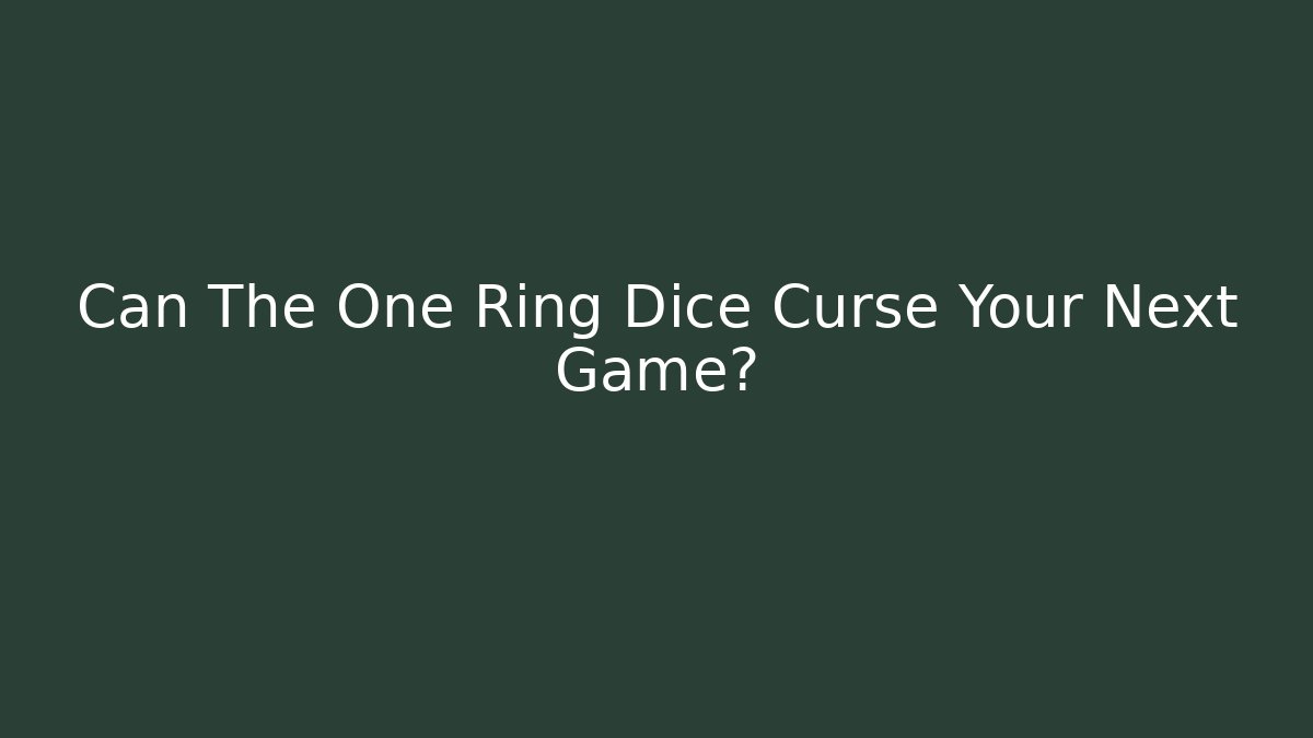Can The One Ring Dice Curse Your Next Game? - Método de Aprovação