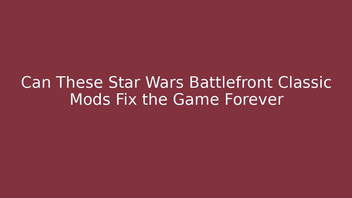 Can These Star Wars Battlefront Classic Mods Fix the Game Forever - Método de Aprovação