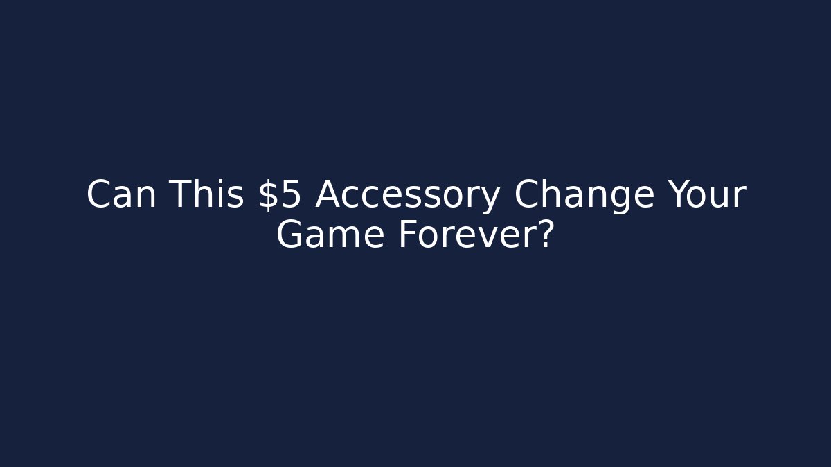 Can This $5 Accessory Change Your Game Forever?