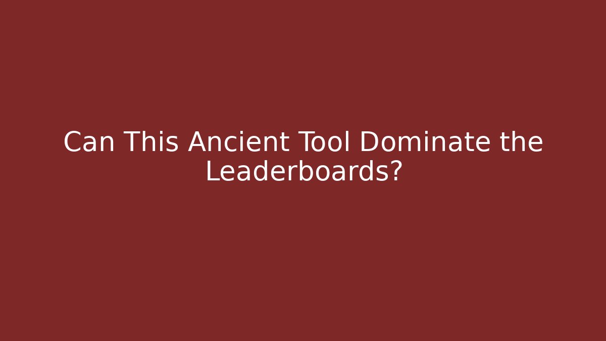 Can This Ancient Tool Dominate the Leaderboards? - Método de Aprovação