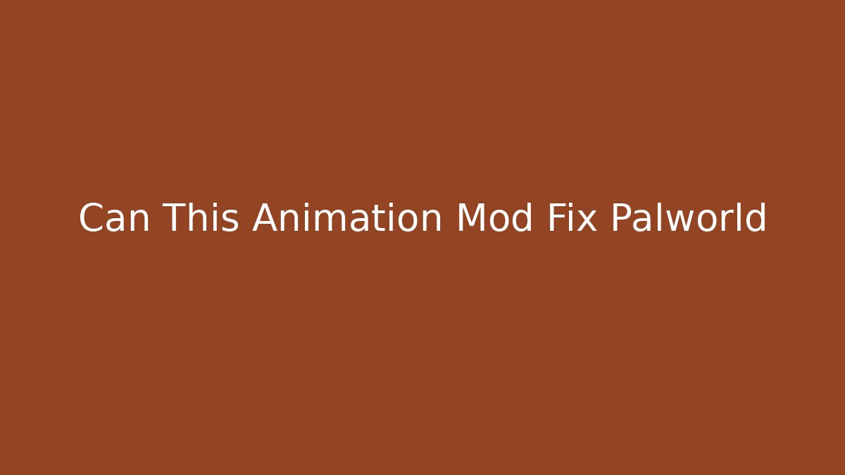 Can This Animation Mod Fix Palworld
