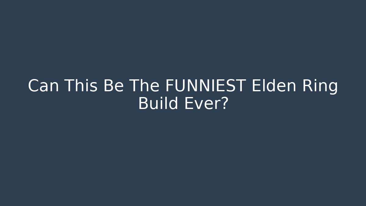 Can This Be The FUNNIEST Elden Ring Build Ever?