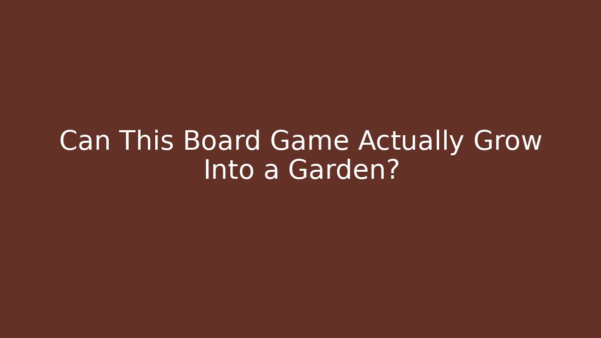 Can This Board Game Actually Grow Into a Garden?