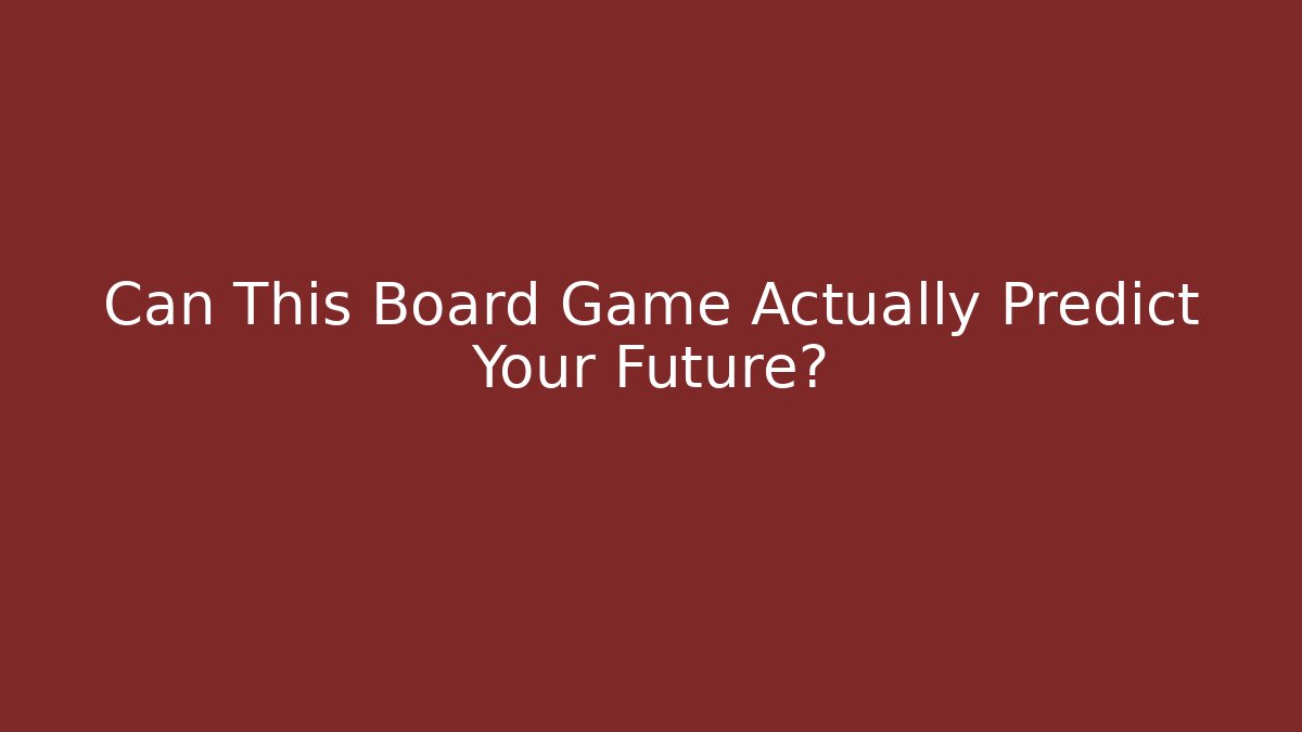 Can This Board Game Actually Predict Your Future?