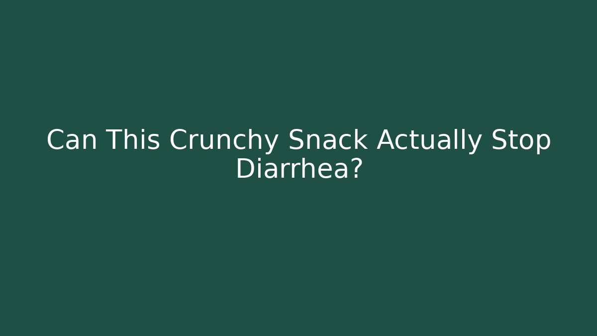 Can This Crunchy Snack Actually Stop Diarrhea?
