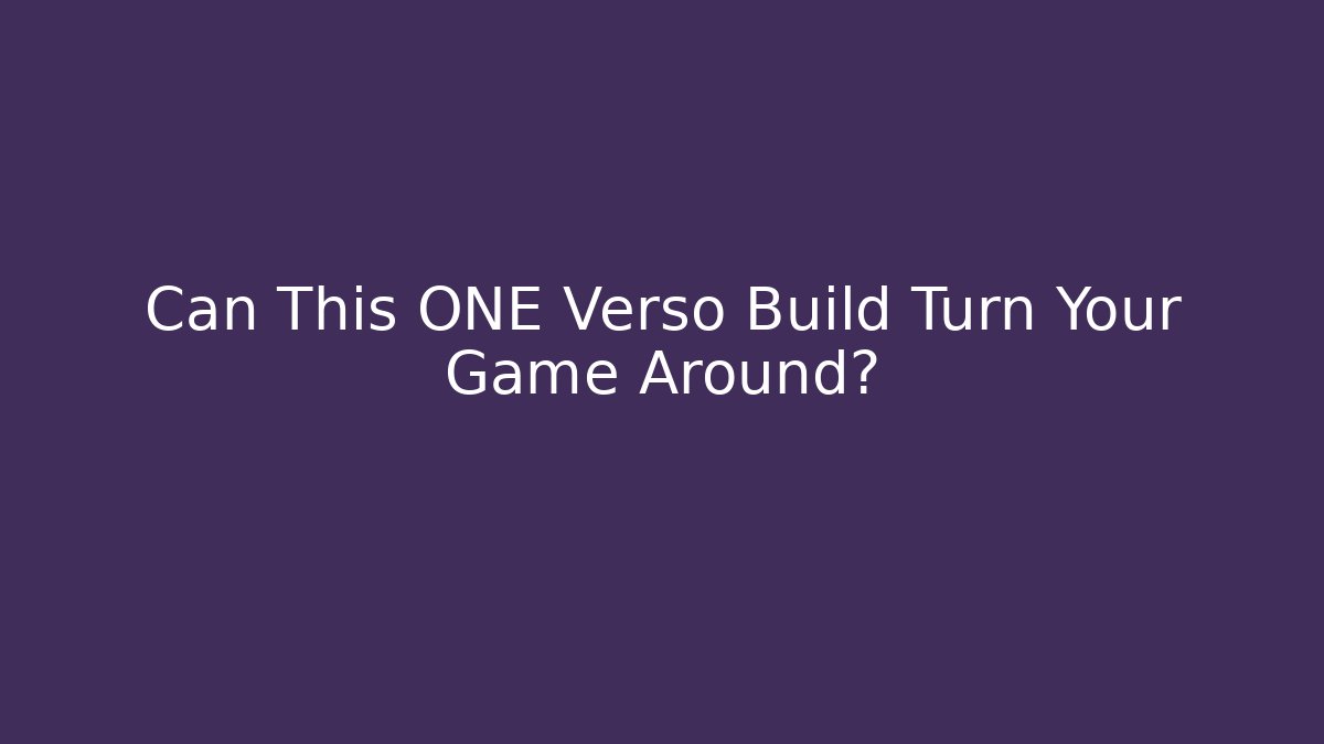 Can This ONE Verso Build Turn Your Game Around?