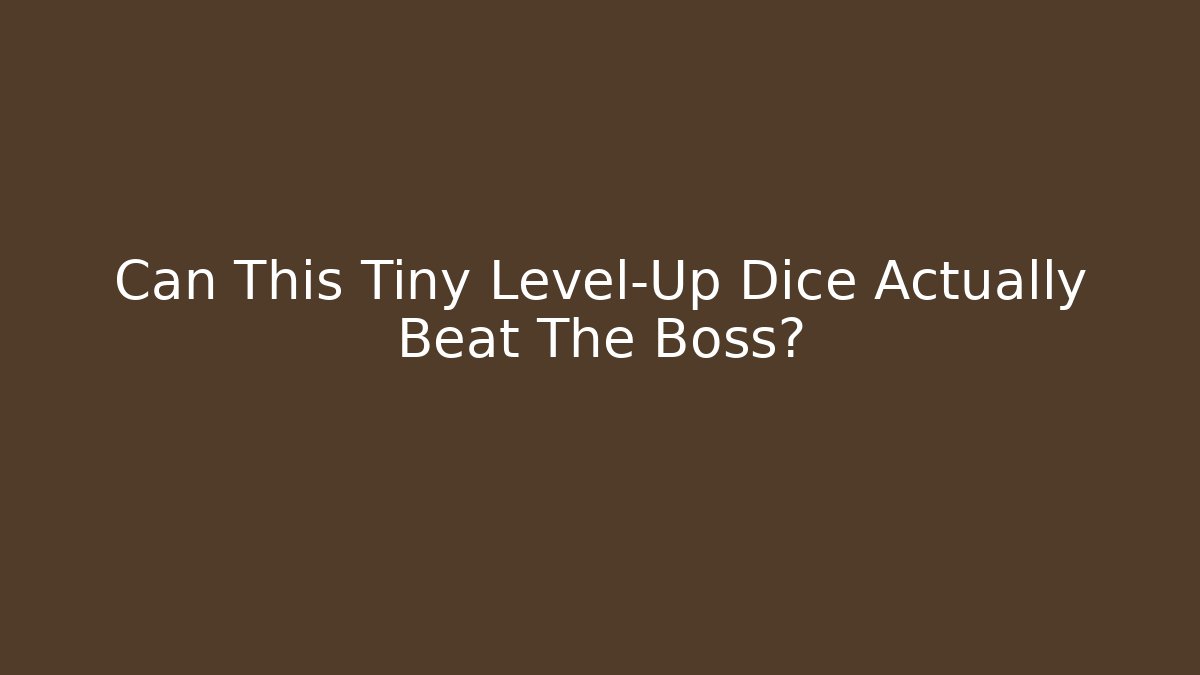 Can This Tiny Level-Up Dice Actually Beat The Boss?