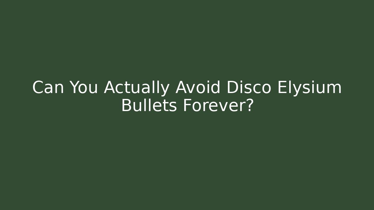 Can You Actually Avoid Disco Elysium Bullets Forever? - Método de Aprovação