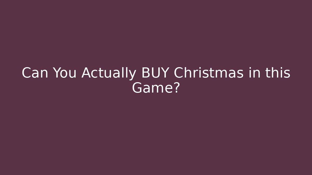 Can You Actually BUY Christmas in this Game?