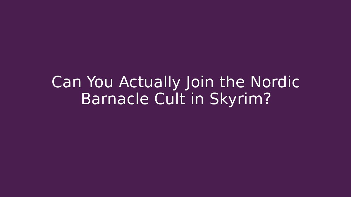 Can You Actually Join the Nordic Barnacle Cult in Skyrim? - Método de Aprovação