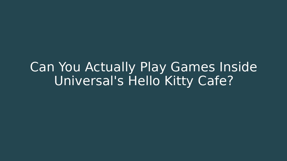 Can You Actually Play Games Inside Universal's Hello Kitty Café? - Método de Aprovação