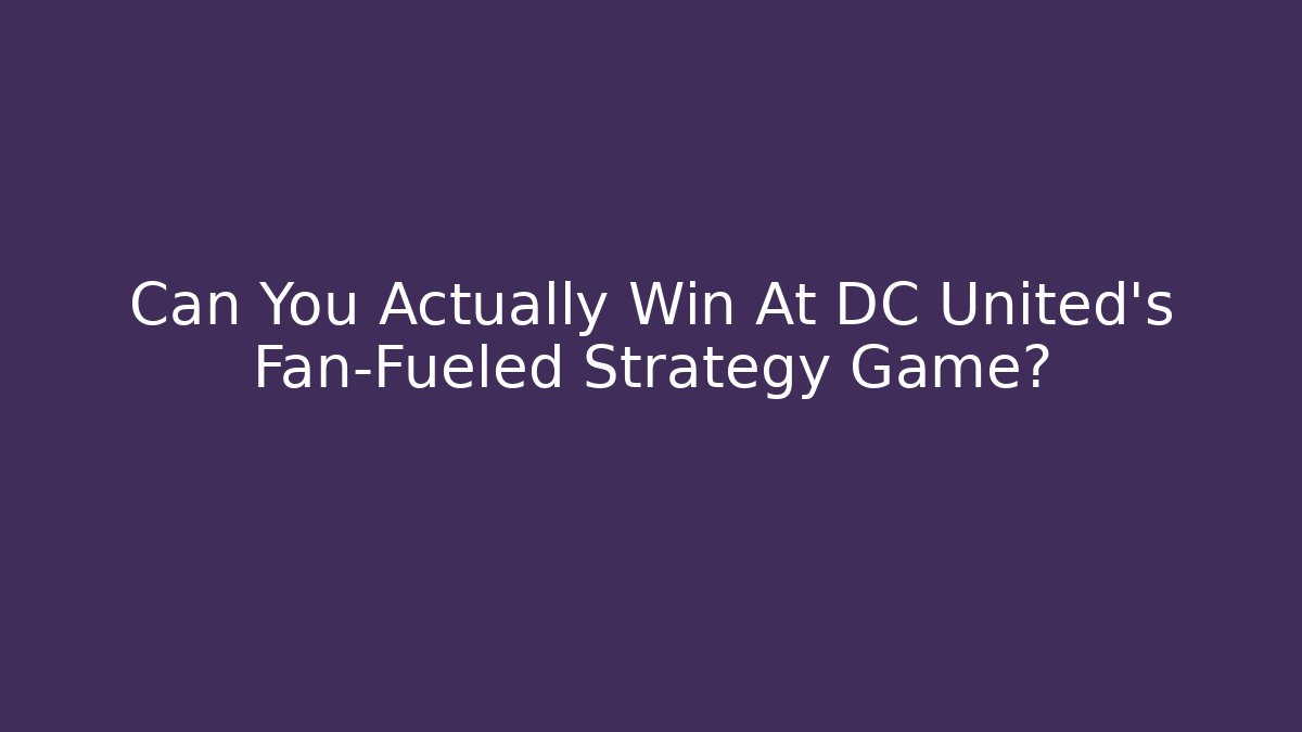 Can You Actually Win At DC United's Fan-Fueled Strategy Game?
