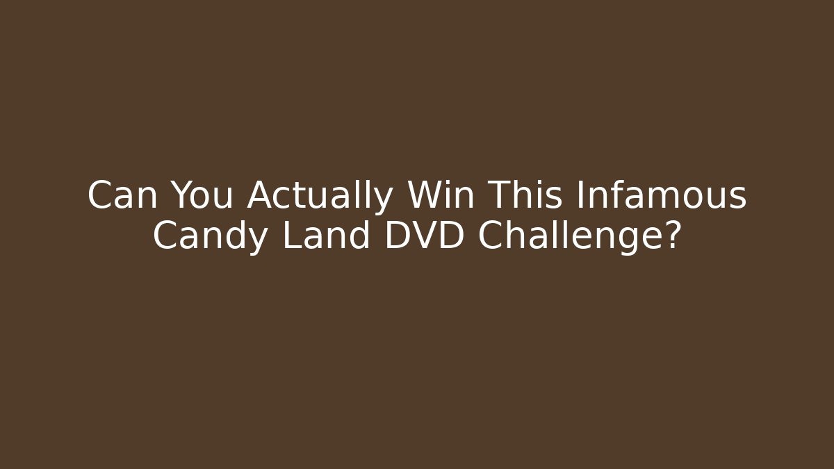 Can You Actually Win This Infamous Candy Land DVD Challenge?