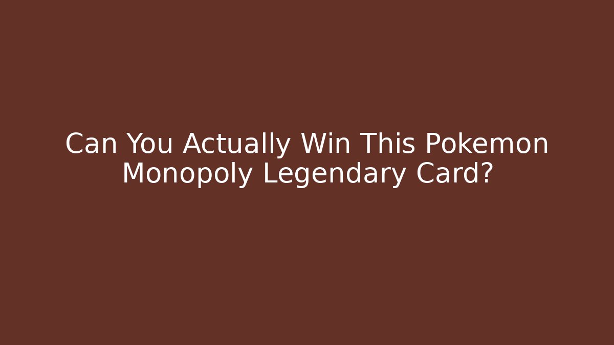 Can You Actually Win This Pokémon Monopoly Legendary Card?