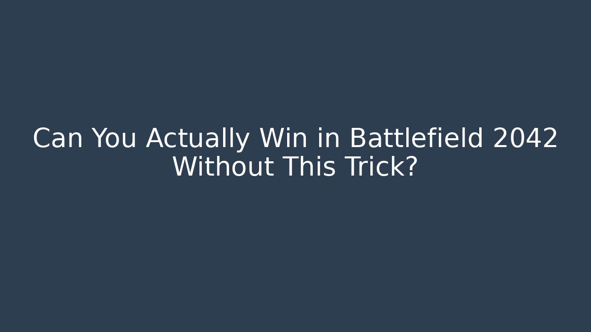 Can You Actually Win in Battlefield 2042 Without This Trick? - Método de Aprovação