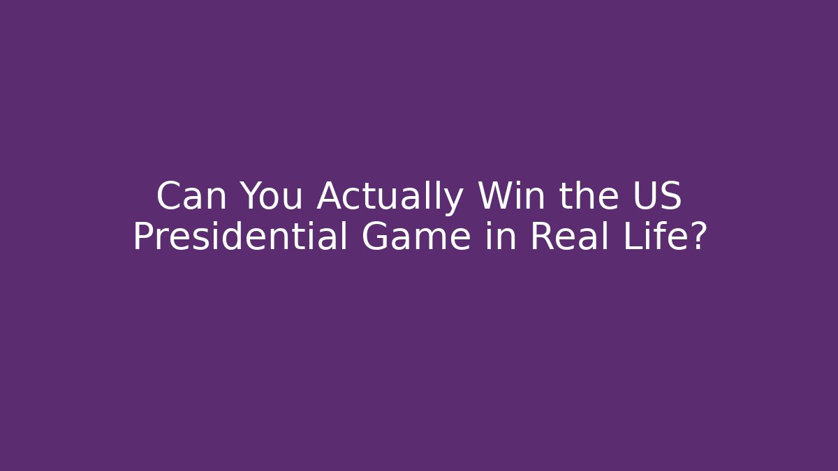 Can You Actually Win the US Presidential Game in Real Life?