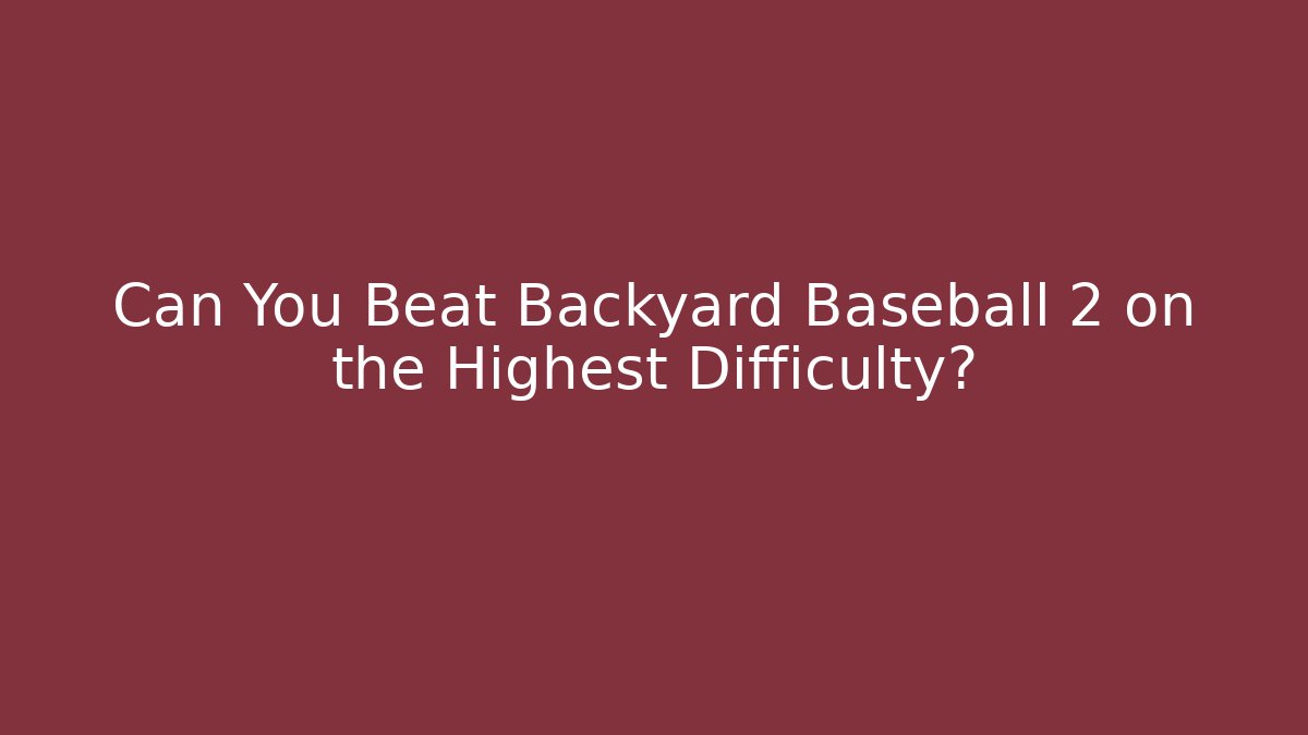Can You Beat Backyard Baseball 2 on the Highest Difficulty?