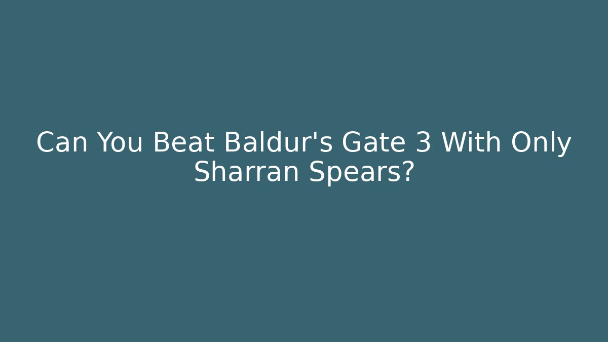 Can You Beat Baldur's Gate 3 With Only Sharran Spears? - Método de Aprovação