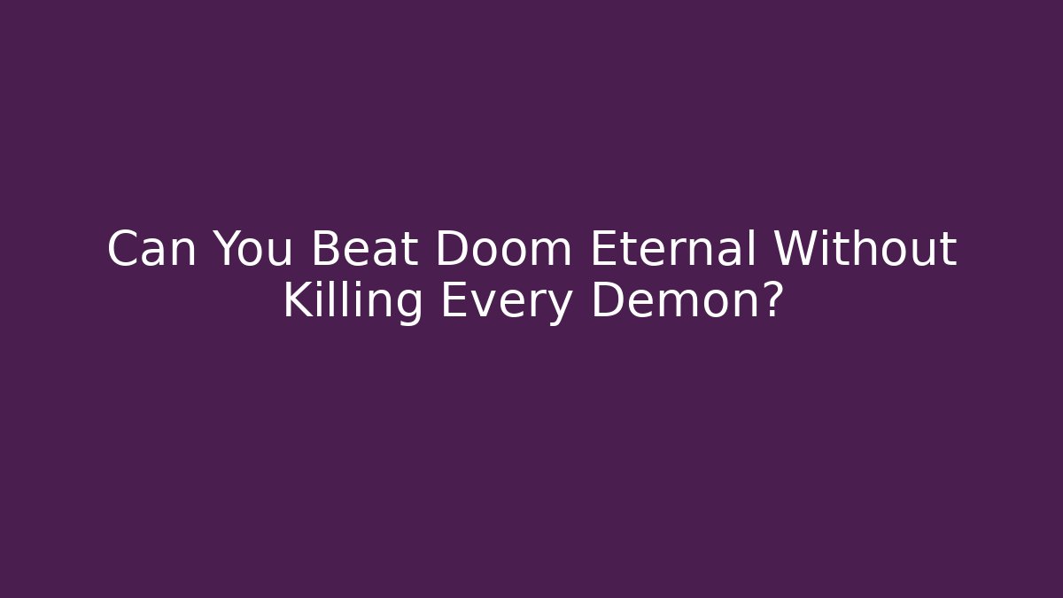 Can You Beat Doom Eternal Without Killing Every Demon?