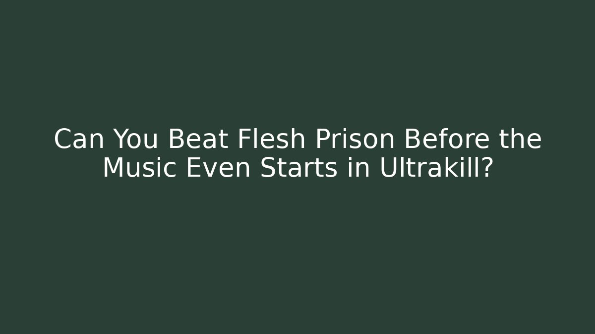 Can You Beat Flesh Prison Before the Music Even Starts in Ultrakill?