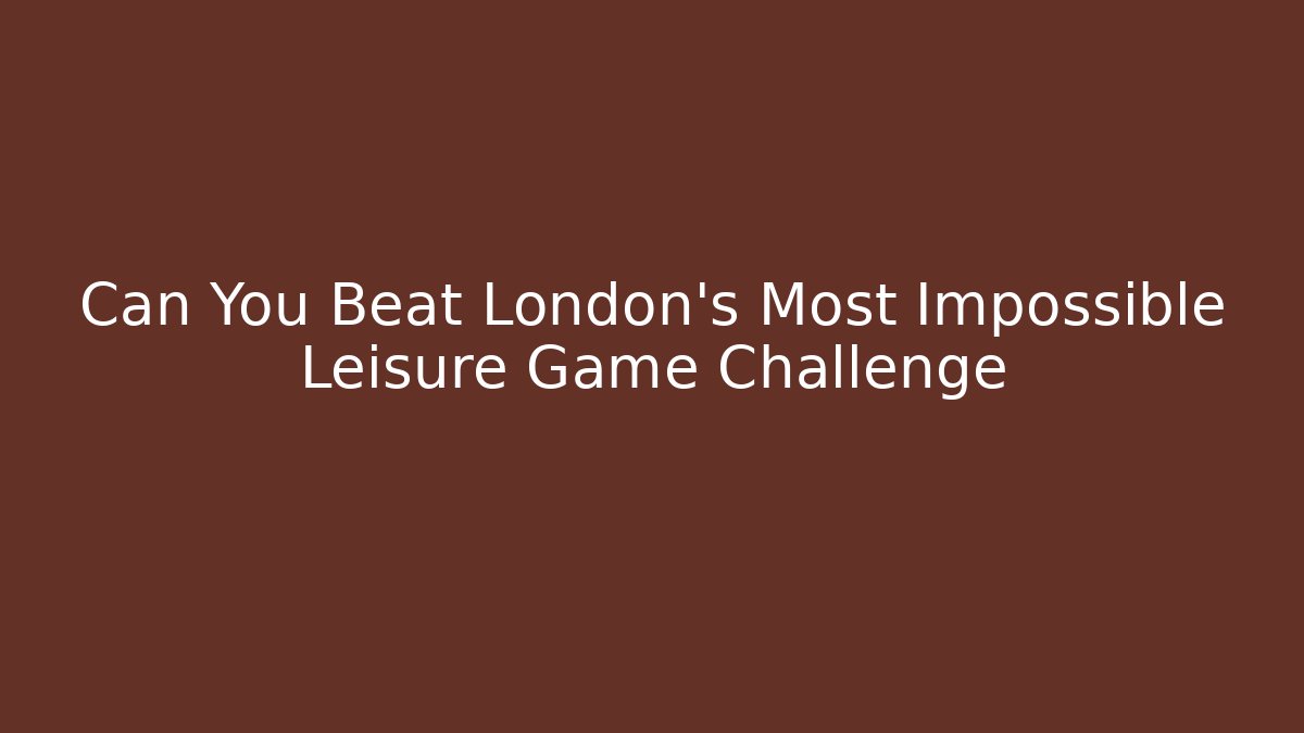 Can You Beat London's Most Impossible Leisure Game Challenge