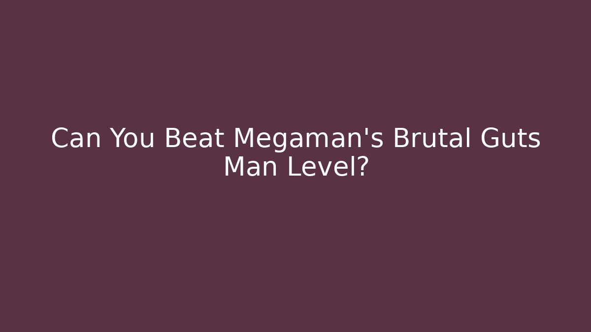 Can You Beat Megaman's Brutal Guts Man Level?