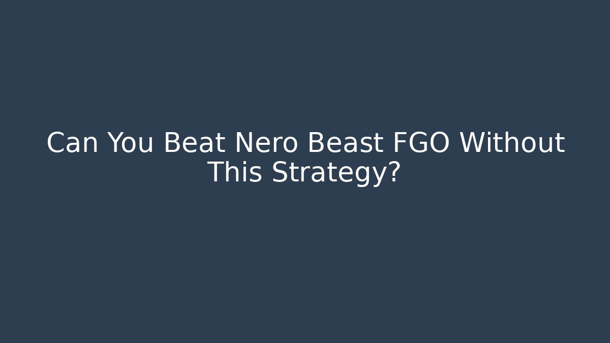 Can You Beat Nero Beast FGO Without This Strategy?
