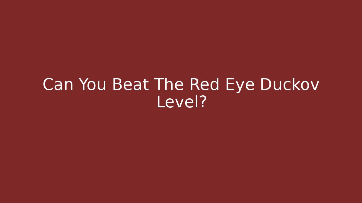 Can You Beat The Red Eye Duckov Level?