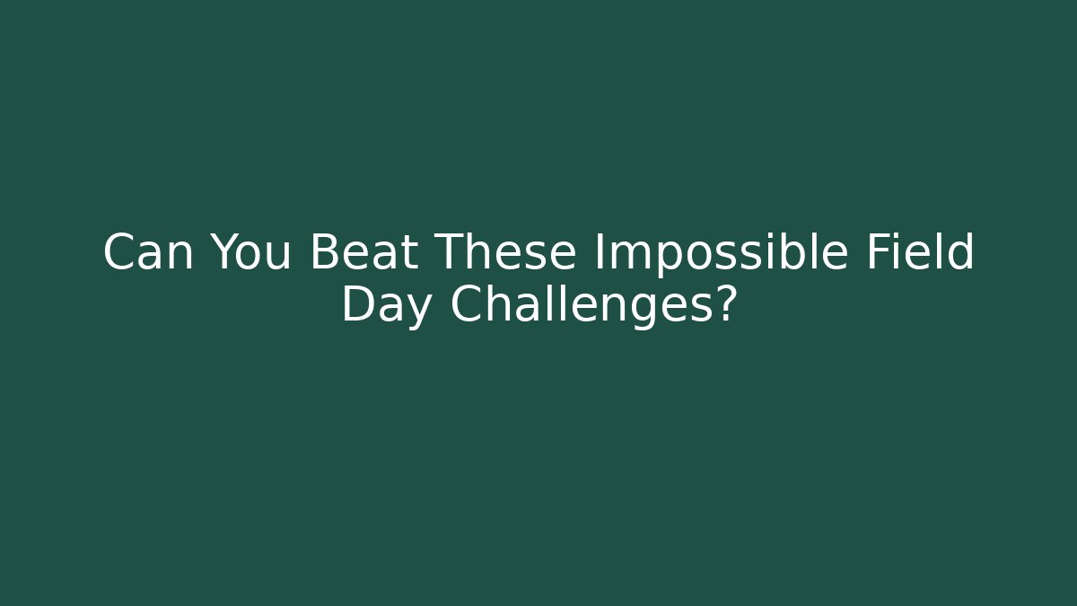 Can You Beat These Impossible Field Day Challenges? - Método de Aprovação