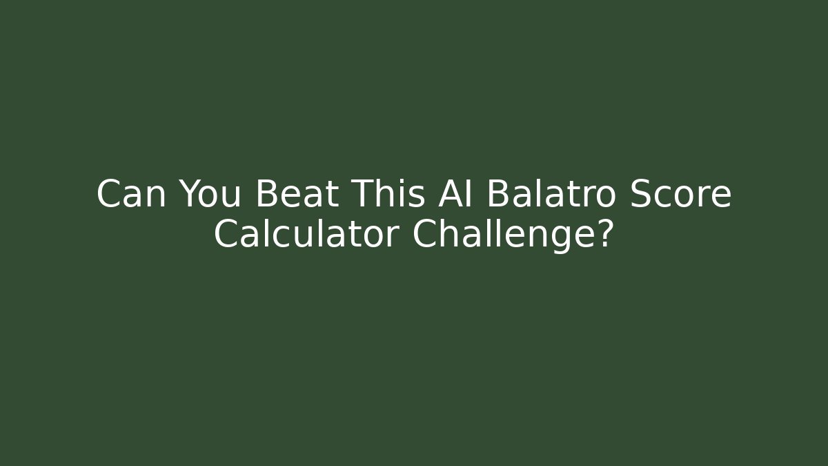 Can You Beat This AI Balatro Score Calculator Challenge?