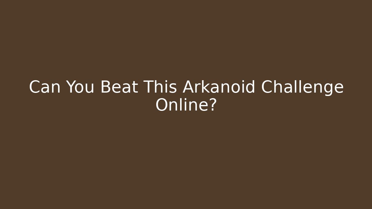 Can You Beat This Arkanoid Challenge Online?