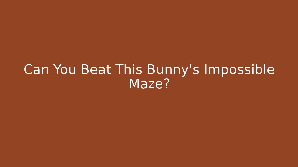 Can You Beat This Bunny’s Impossible Maze?