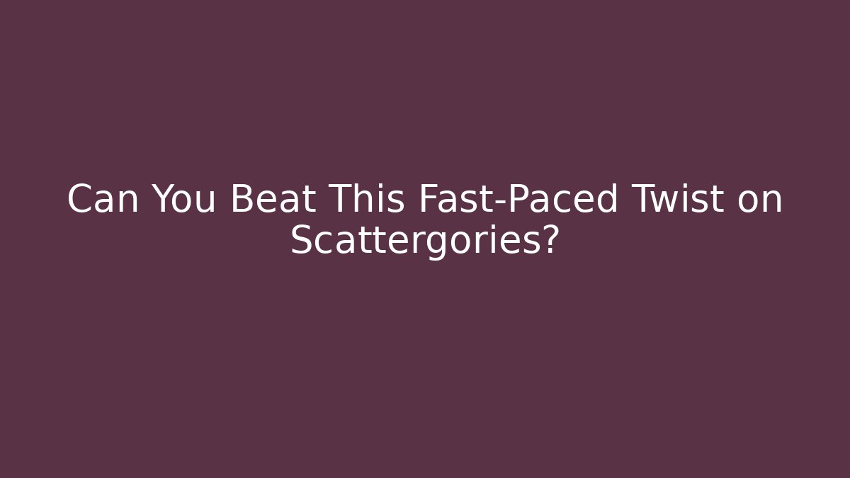 Can You Beat This Fast-Paced Twist on Scattergories?