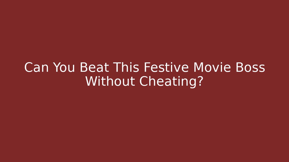 Can You Beat This Festive Movie Boss Without Cheating?