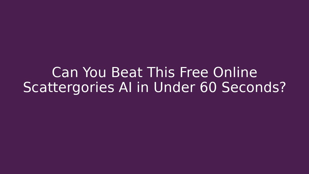 Can You Beat This Free Online Scattergories AI in Under 60 Seconds?