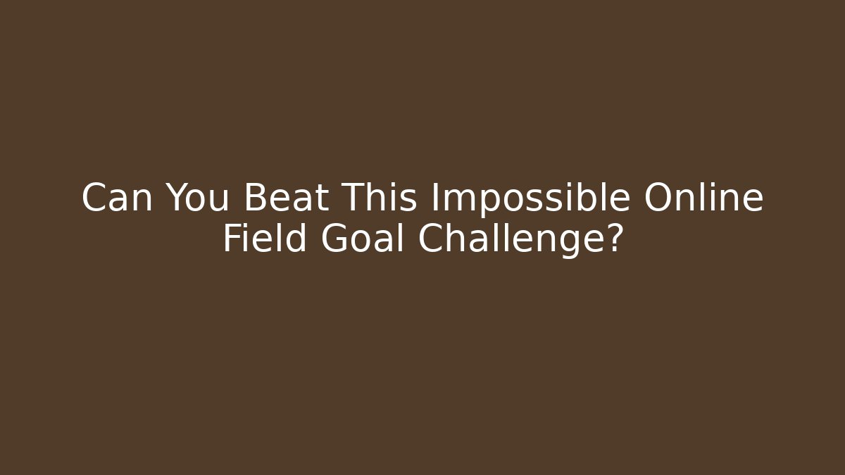 Can You Beat This Impossible Online Field Goal Challenge?
