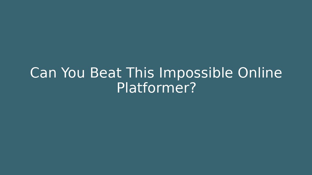 Can You Beat This Impossible Online Platformer?