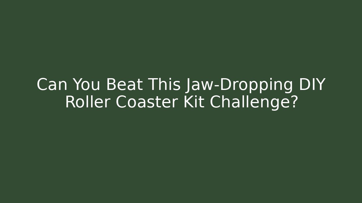 Can You Beat This Jaw-Dropping DIY Roller Coaster Kit Challenge?