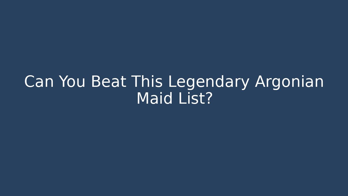 Can You Beat This Legendary Argonian Maid List?
