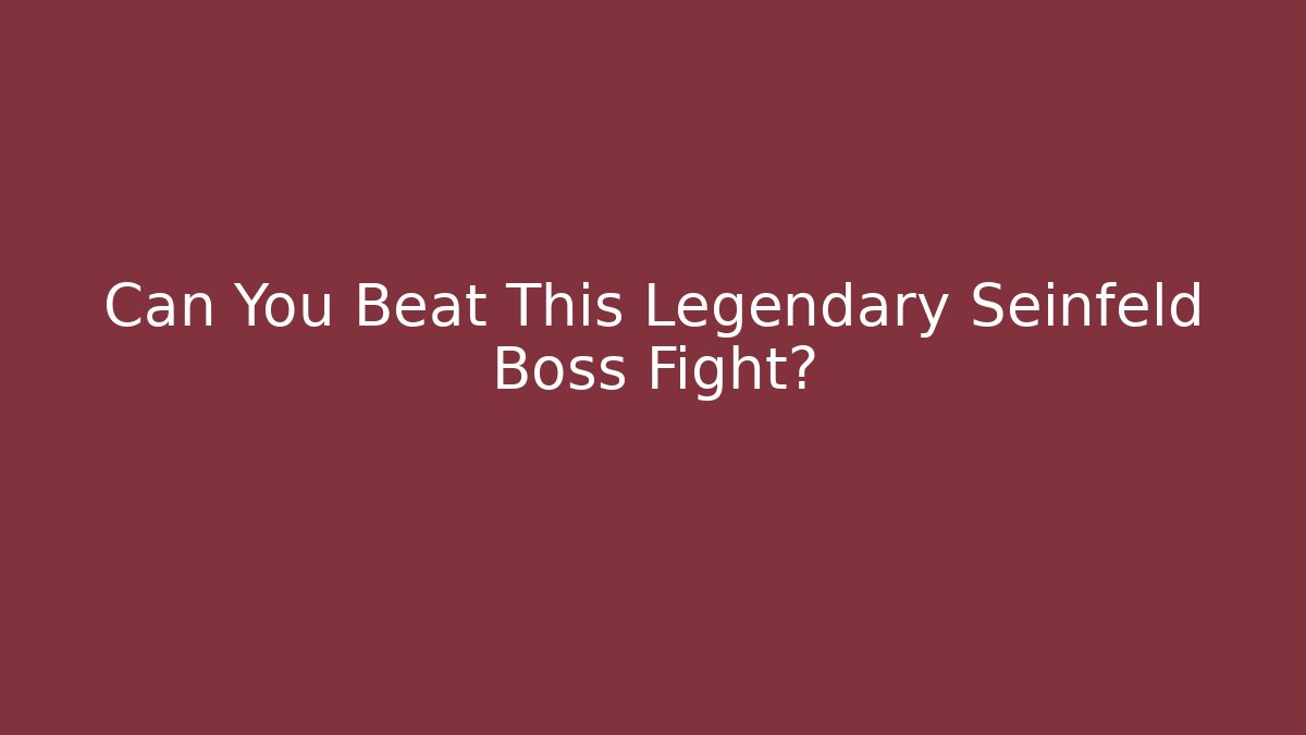 Can You Beat This Legendary Seinfeld Boss Fight?