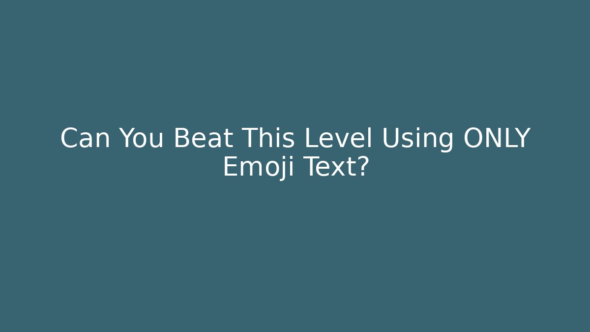 Can You Beat This Level Using ONLY Emoji Text?