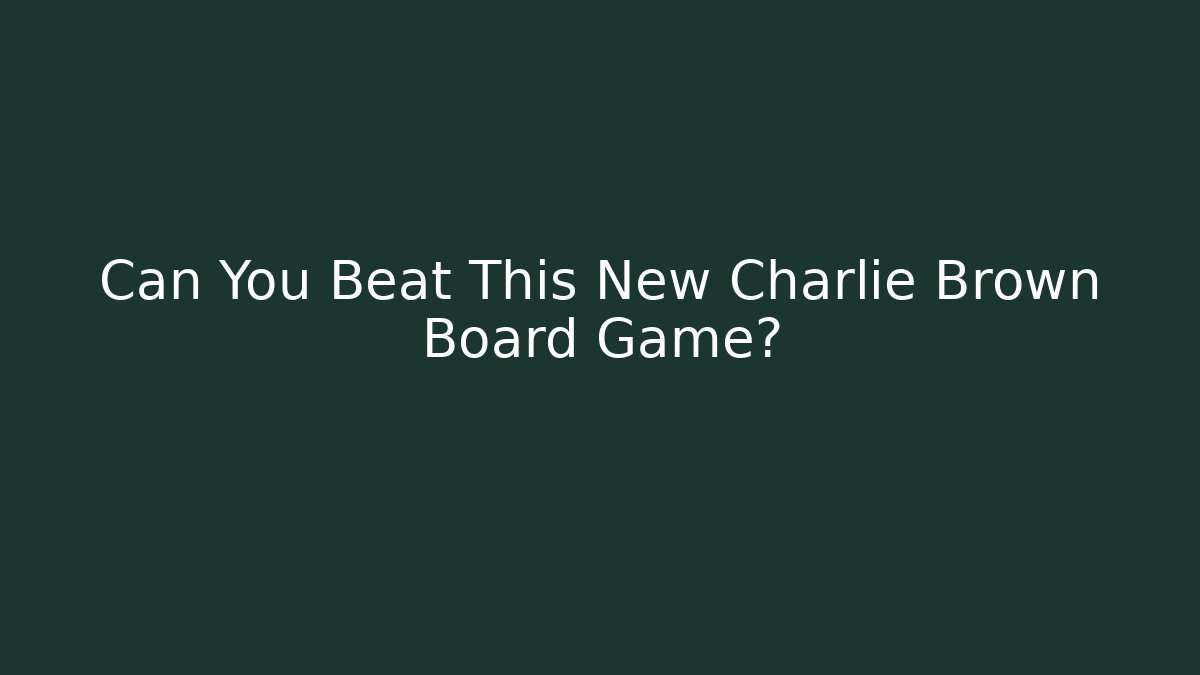 Can You Beat This New Charlie Brown Board Game?