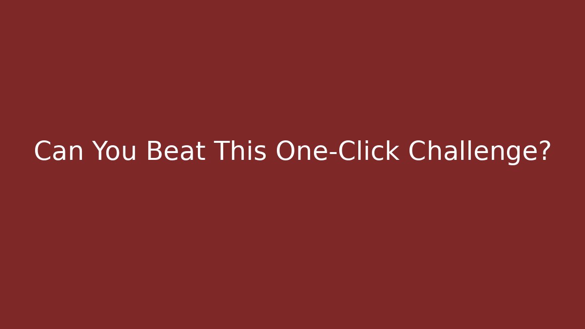 Can You Beat This One-Click Challenge? - Método de Aprovação