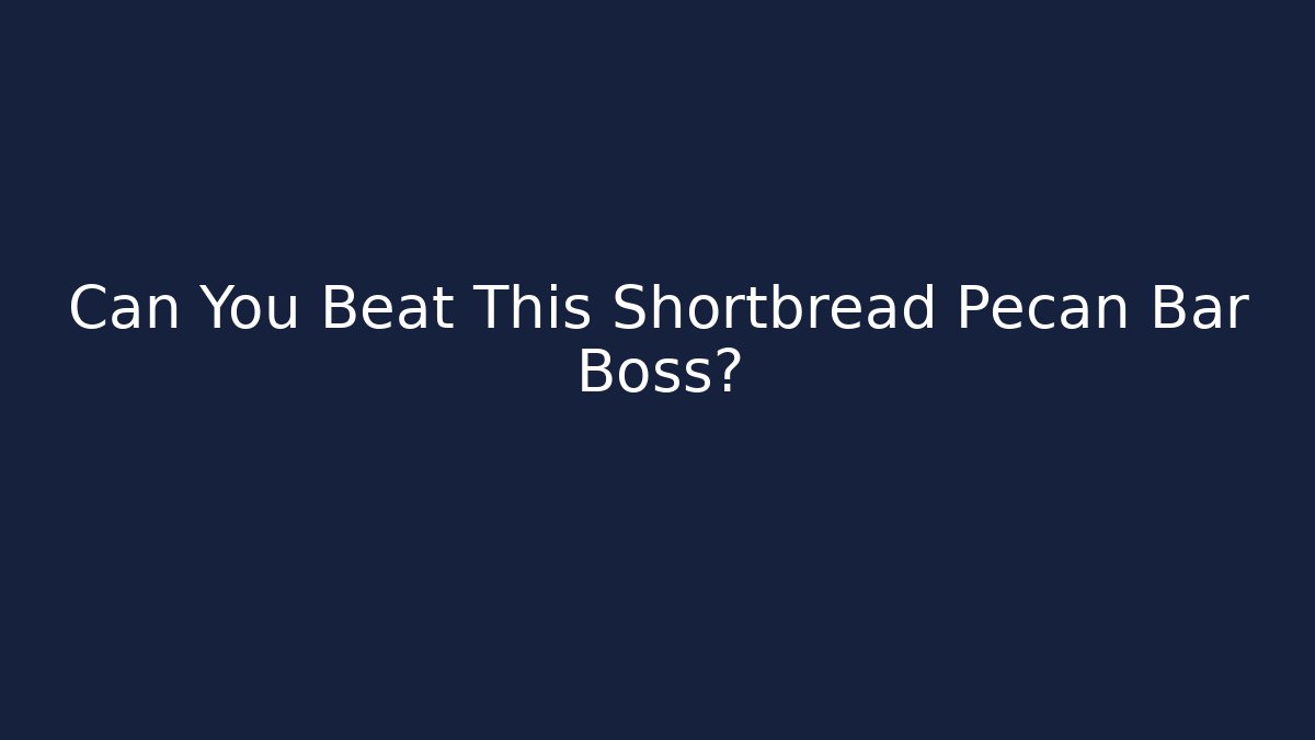 Can You Beat This Shortbread Pecan Bar Boss?