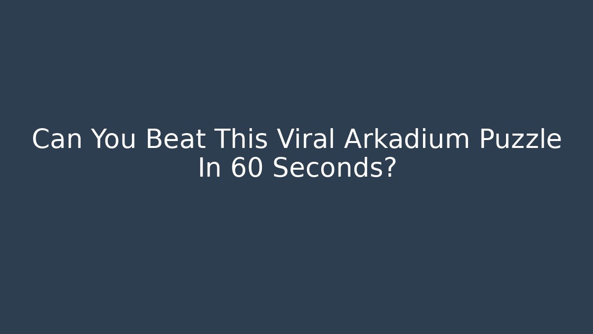 Can You Beat This Viral Arkadium Puzzle In 60 Seconds?