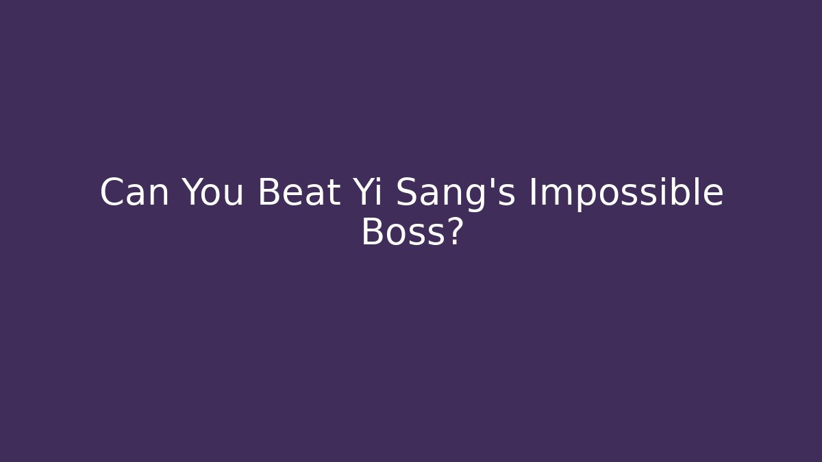 Can You Beat Yi Sang's Impossible Boss?