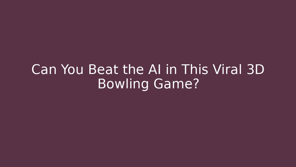 Can You Beat the AI in This Viral 3D Bowling Game?